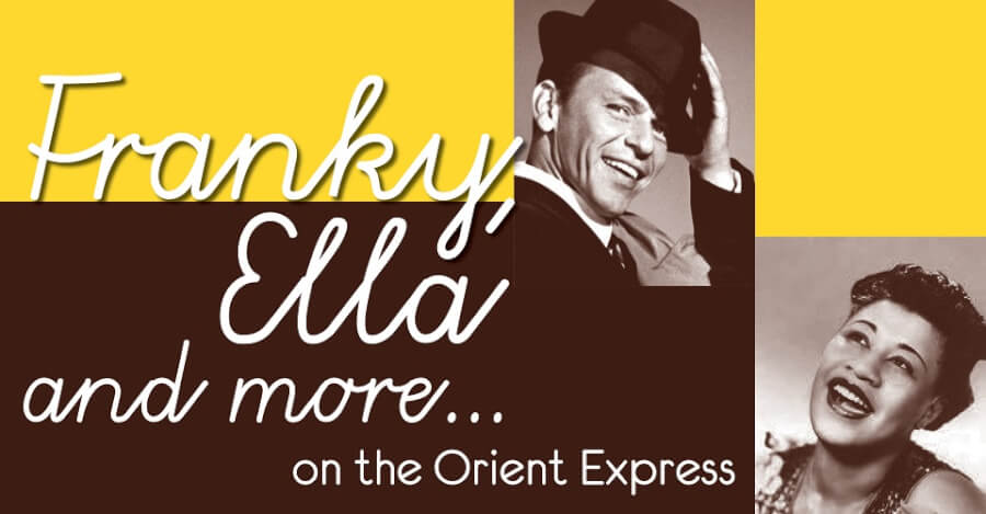 'Franky, Ella and more...' EXCLUSIVE Friday 2 December at 21.30 at the Orient Express Music Wagon